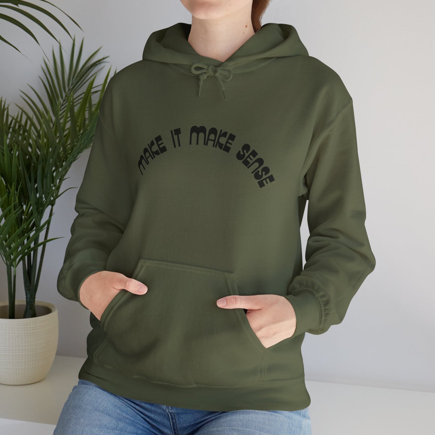 Make it make sense hooded sweatshirt