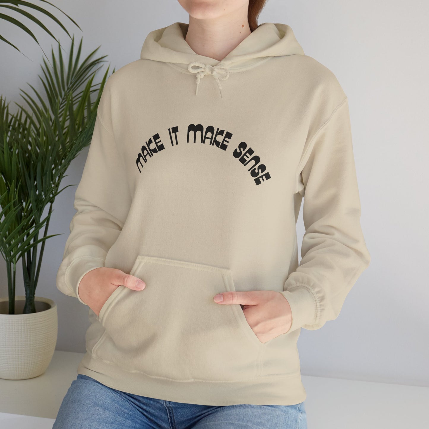 Make it make sense hooded sweatshirt