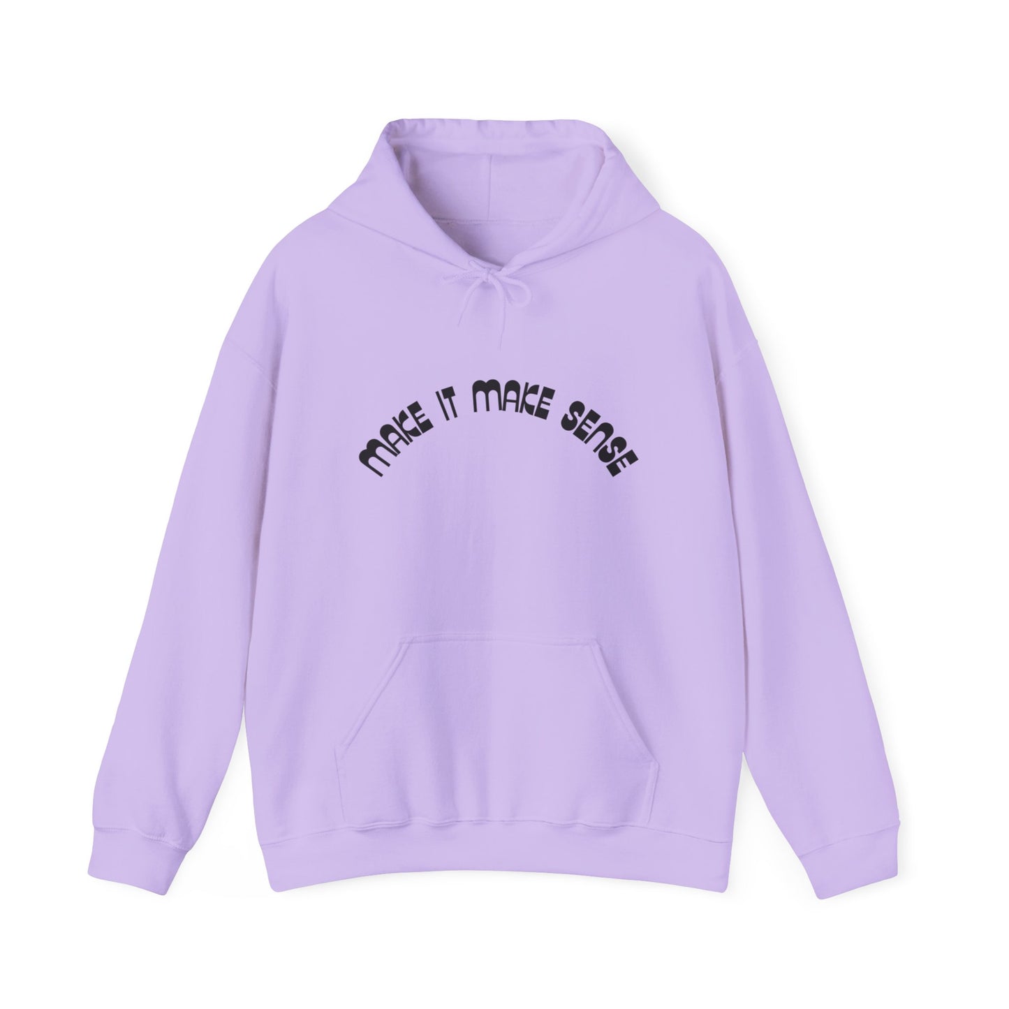 Make it make sense hooded sweatshirt