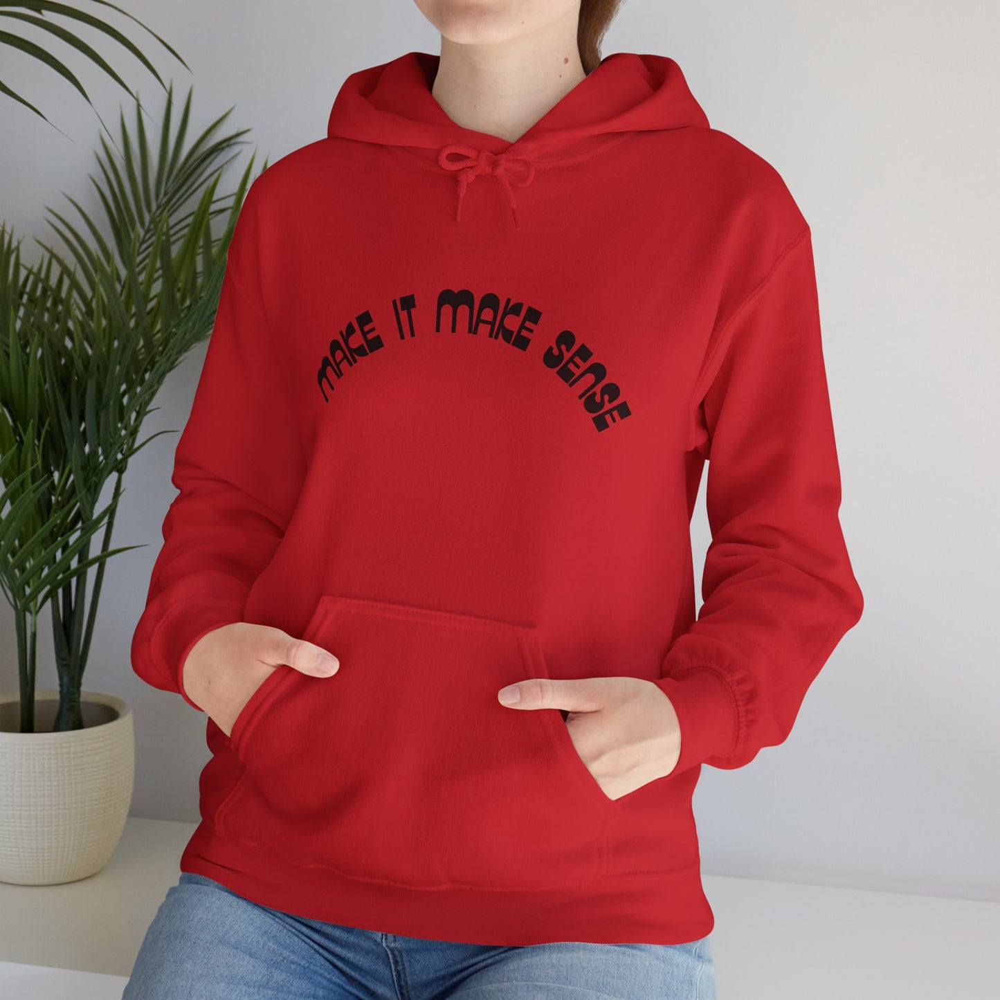 Make it make sense hooded sweatshirt