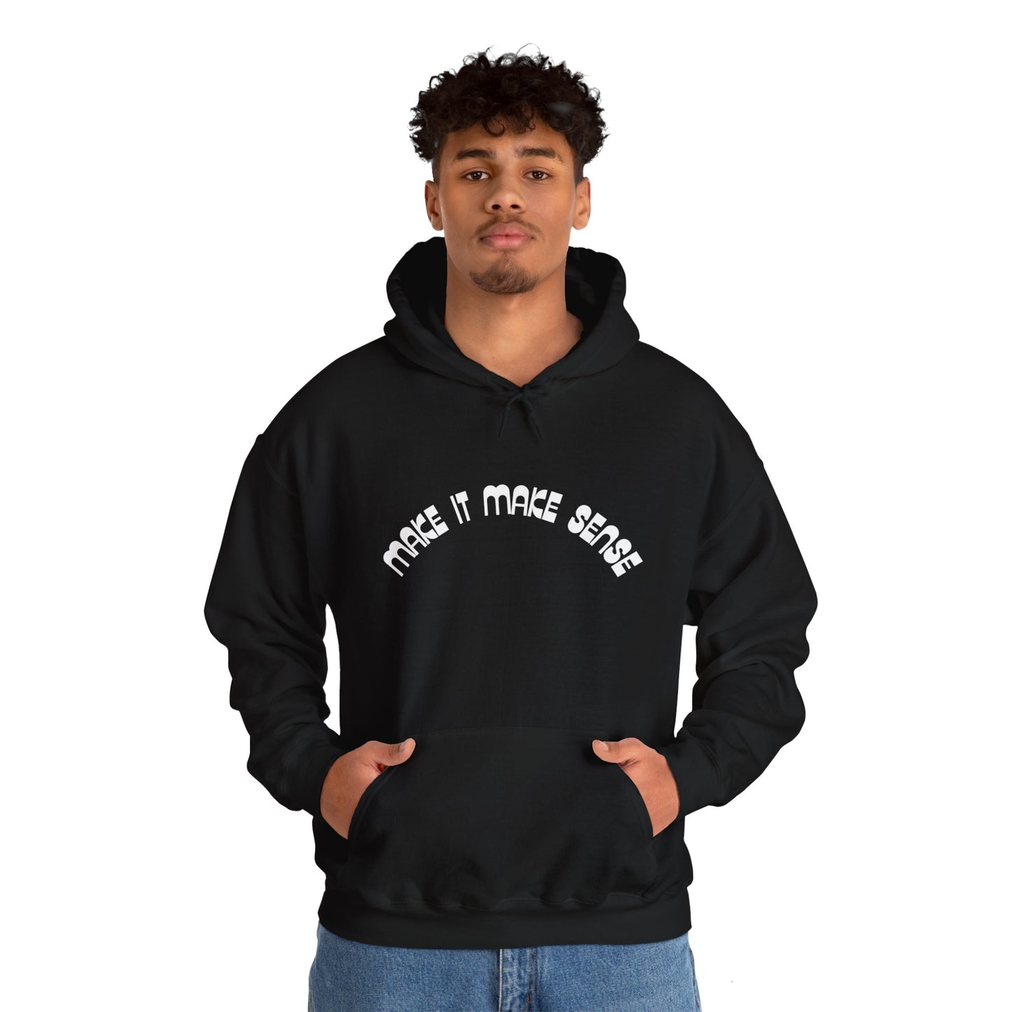 Make it make sense hooded sweatshirt