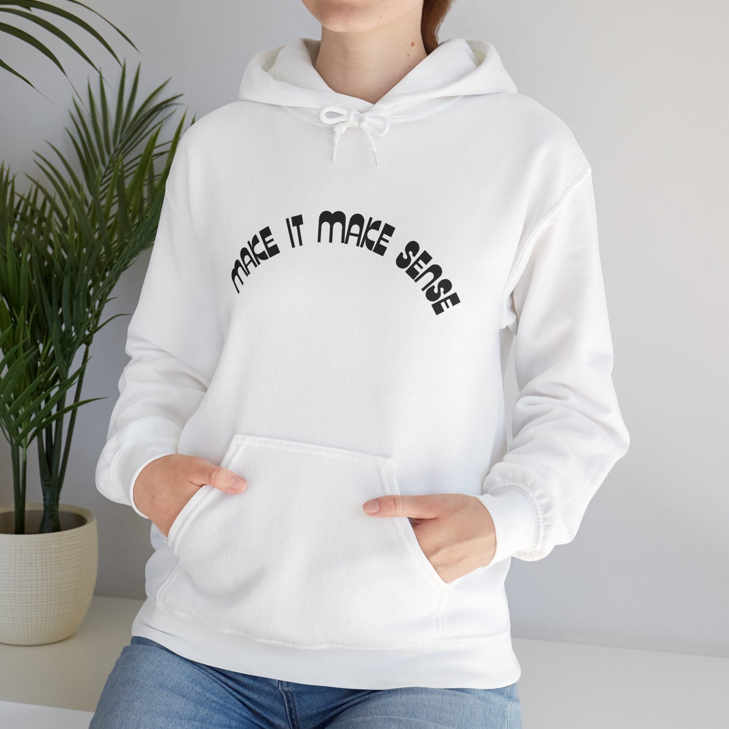 Make it make sense hooded sweatshirt