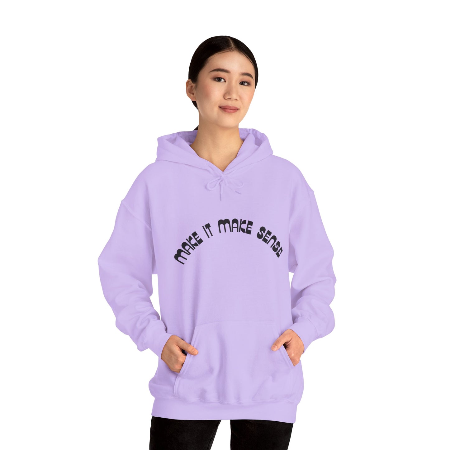 Make it make sense hooded sweatshirt