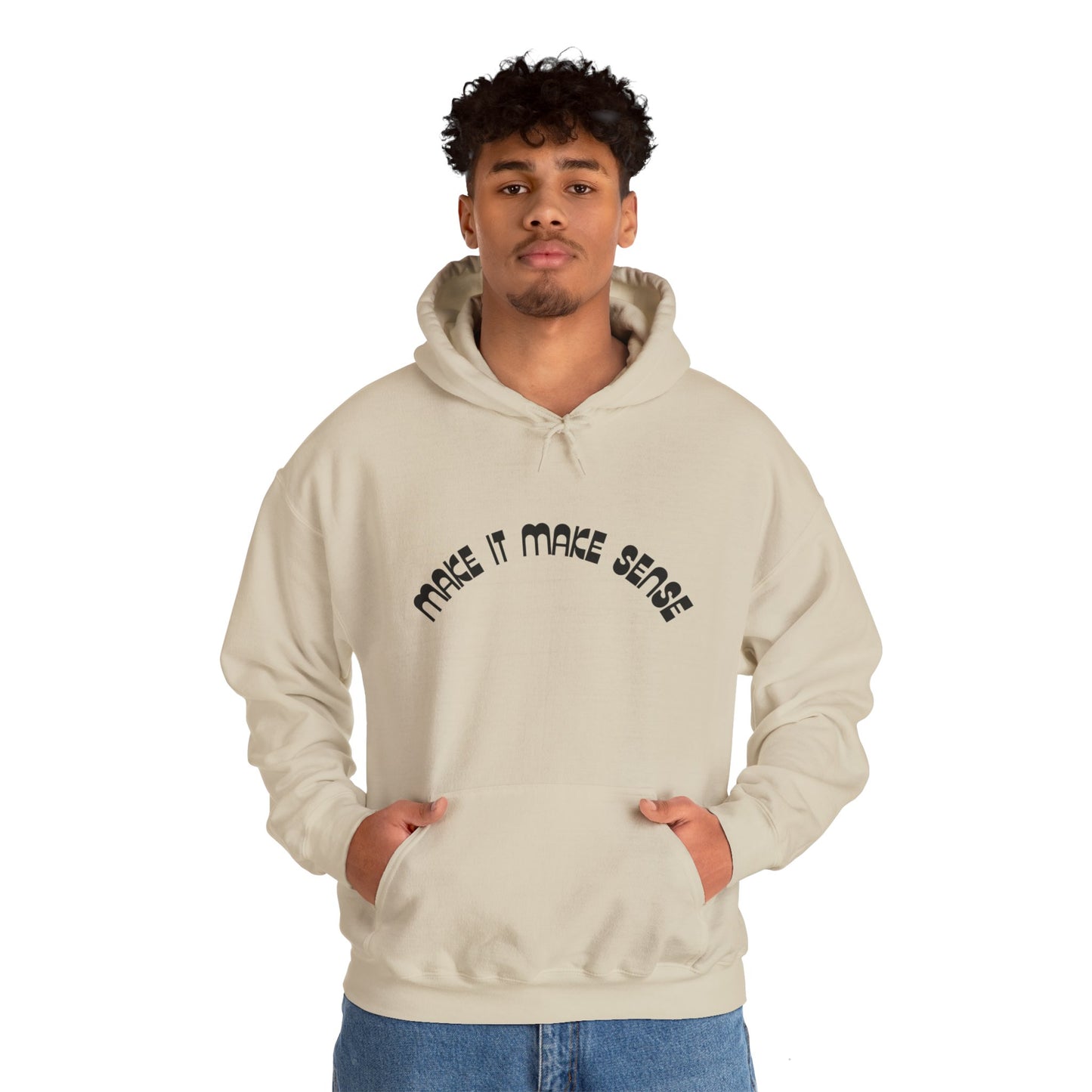 Make it make sense hooded sweatshirt