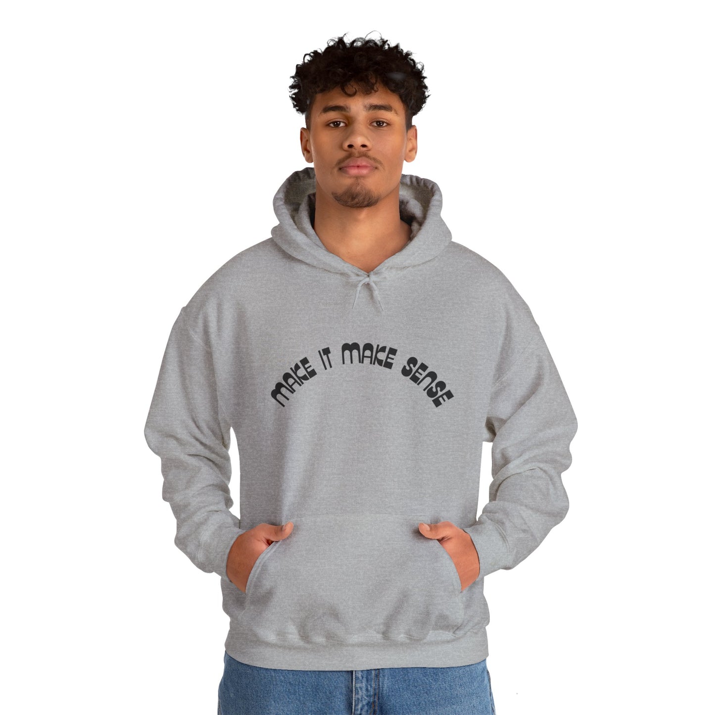 Make it make sense hooded sweatshirt