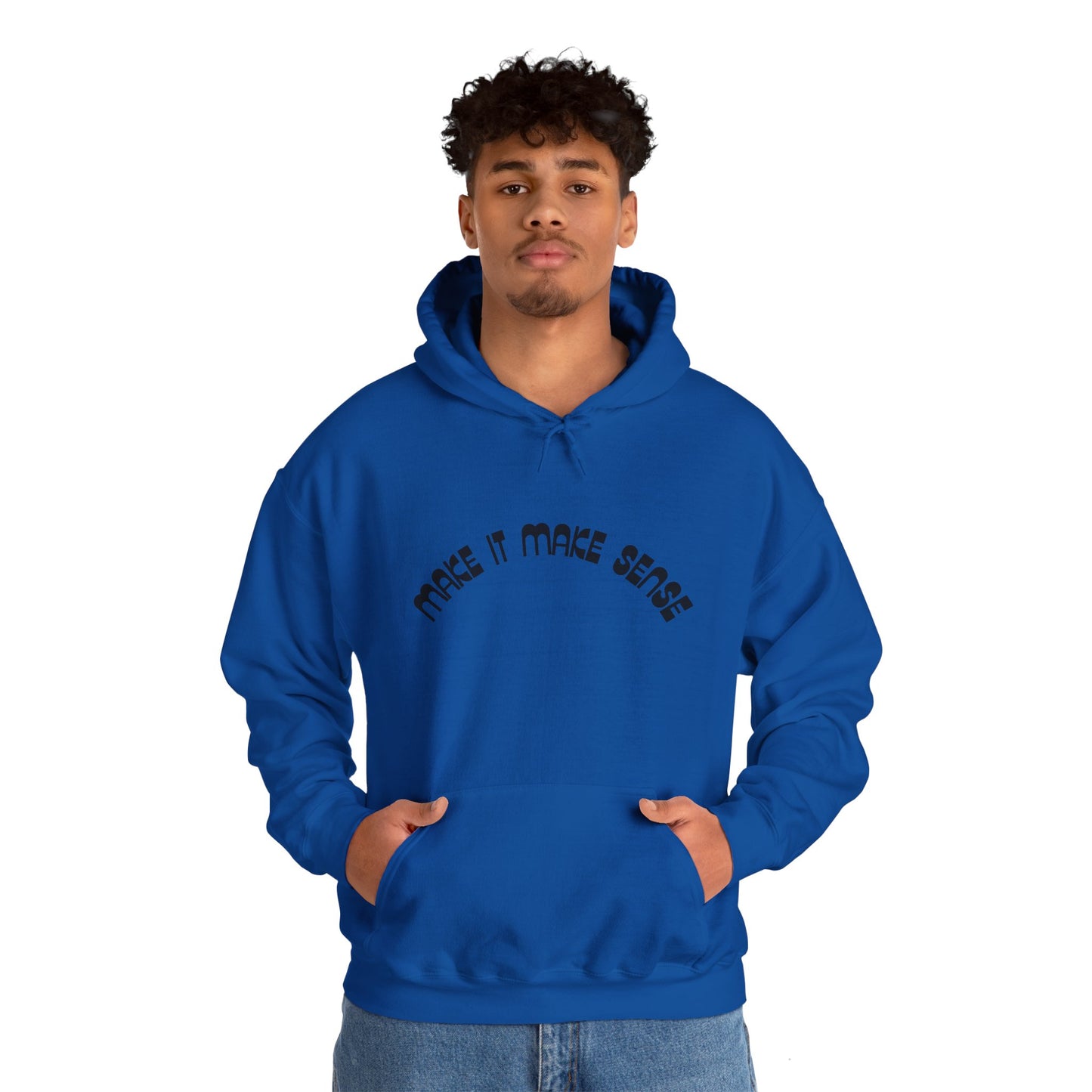 Make it make sense hooded sweatshirt