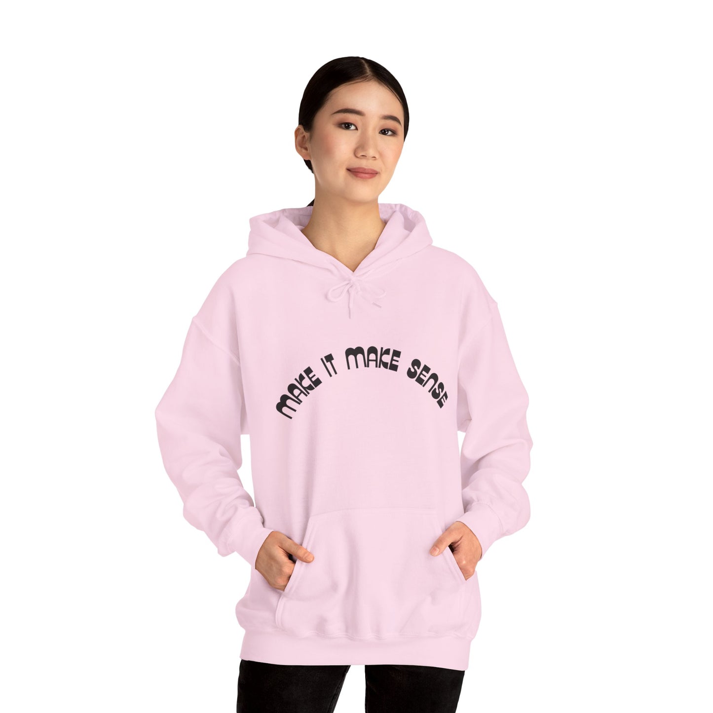 Make it make sense hooded sweatshirt