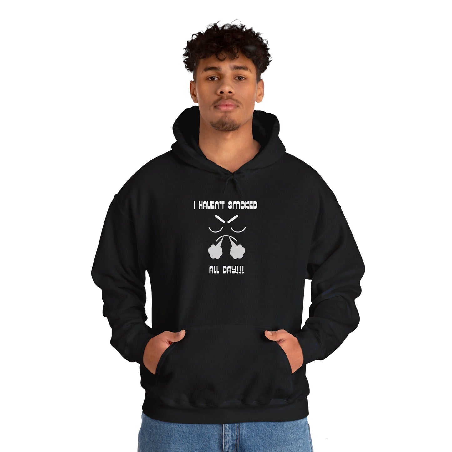 I haven't smoked all day hooded sweatshirt