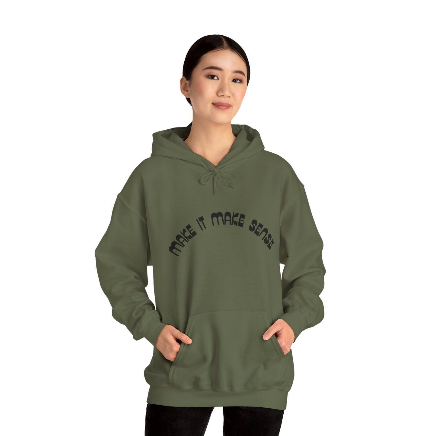 Make it make sense hooded sweatshirt