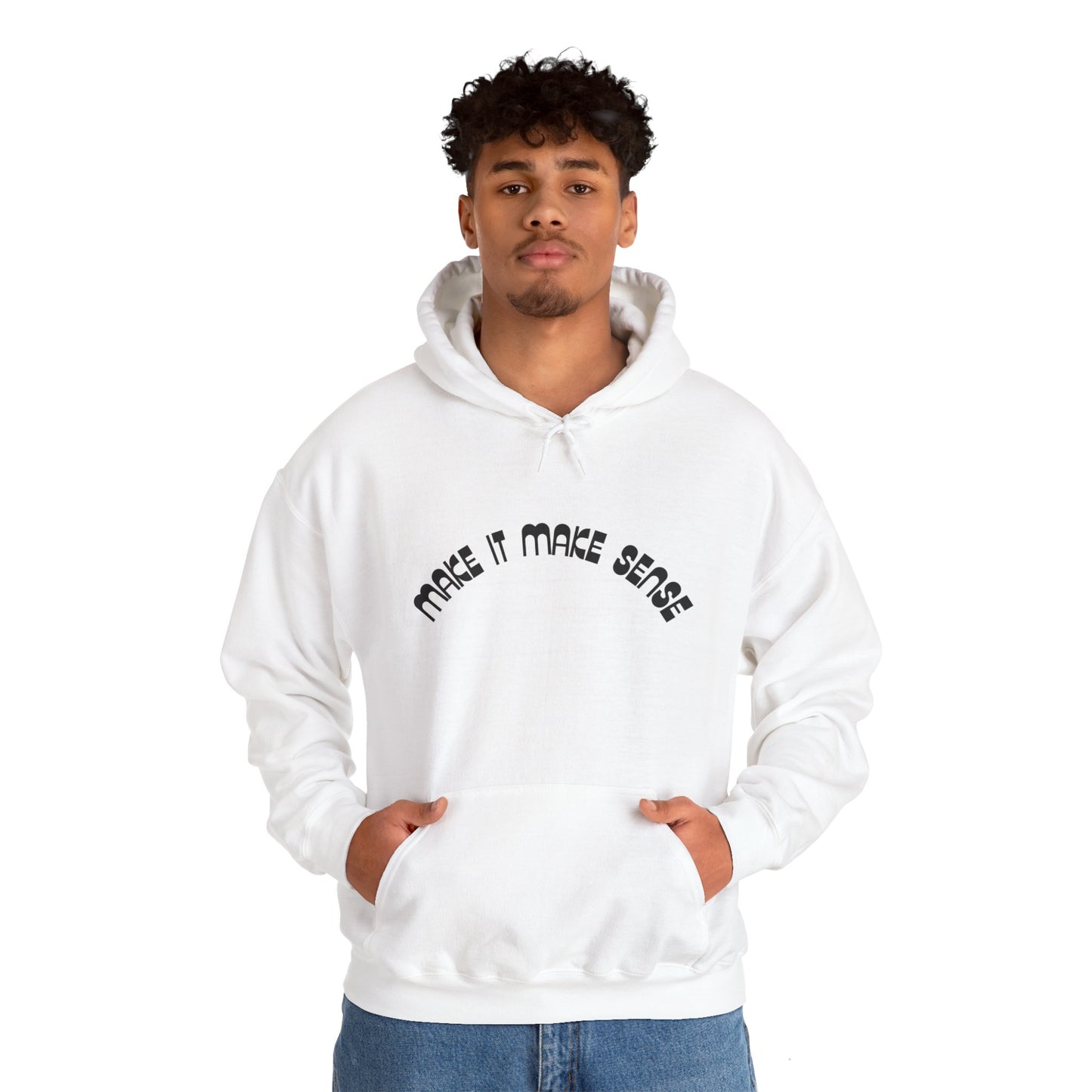 Make it make sense hooded sweatshirt