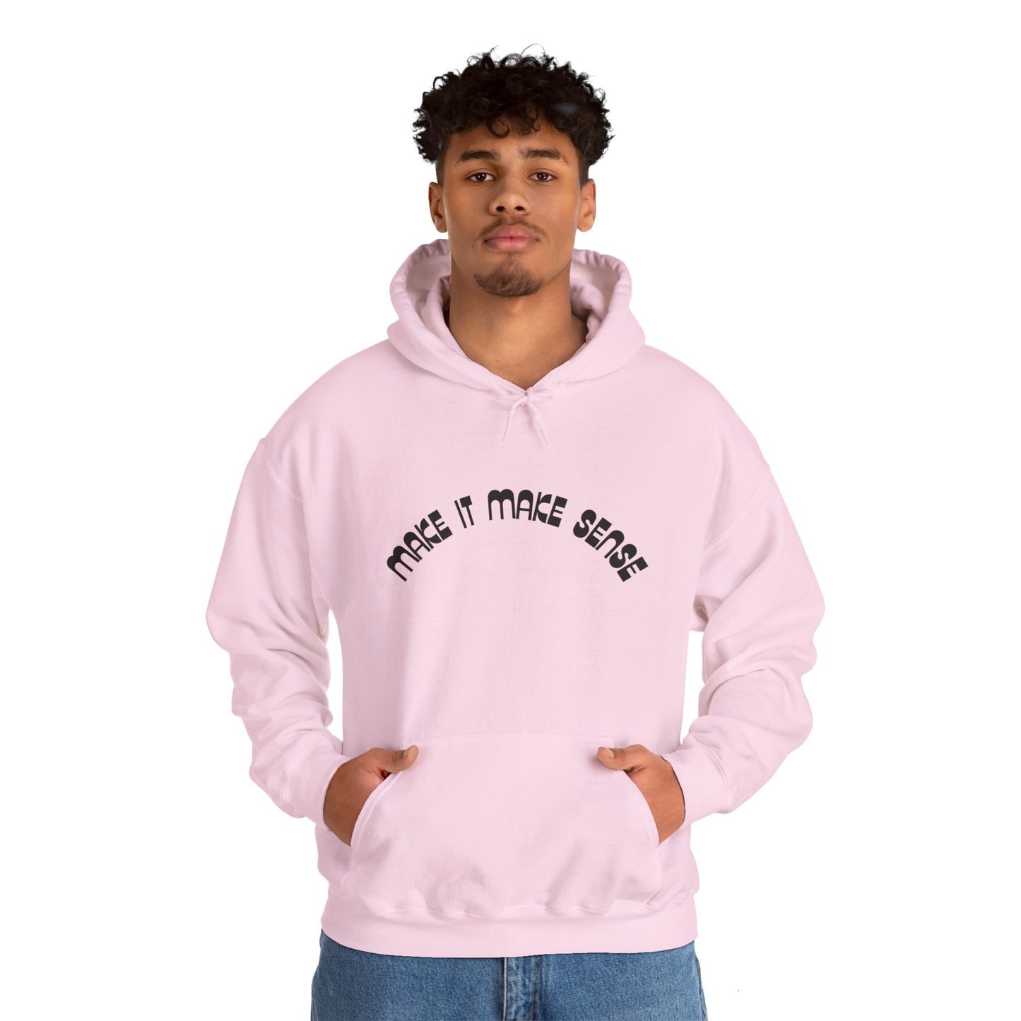 Make it make sense hooded sweatshirt