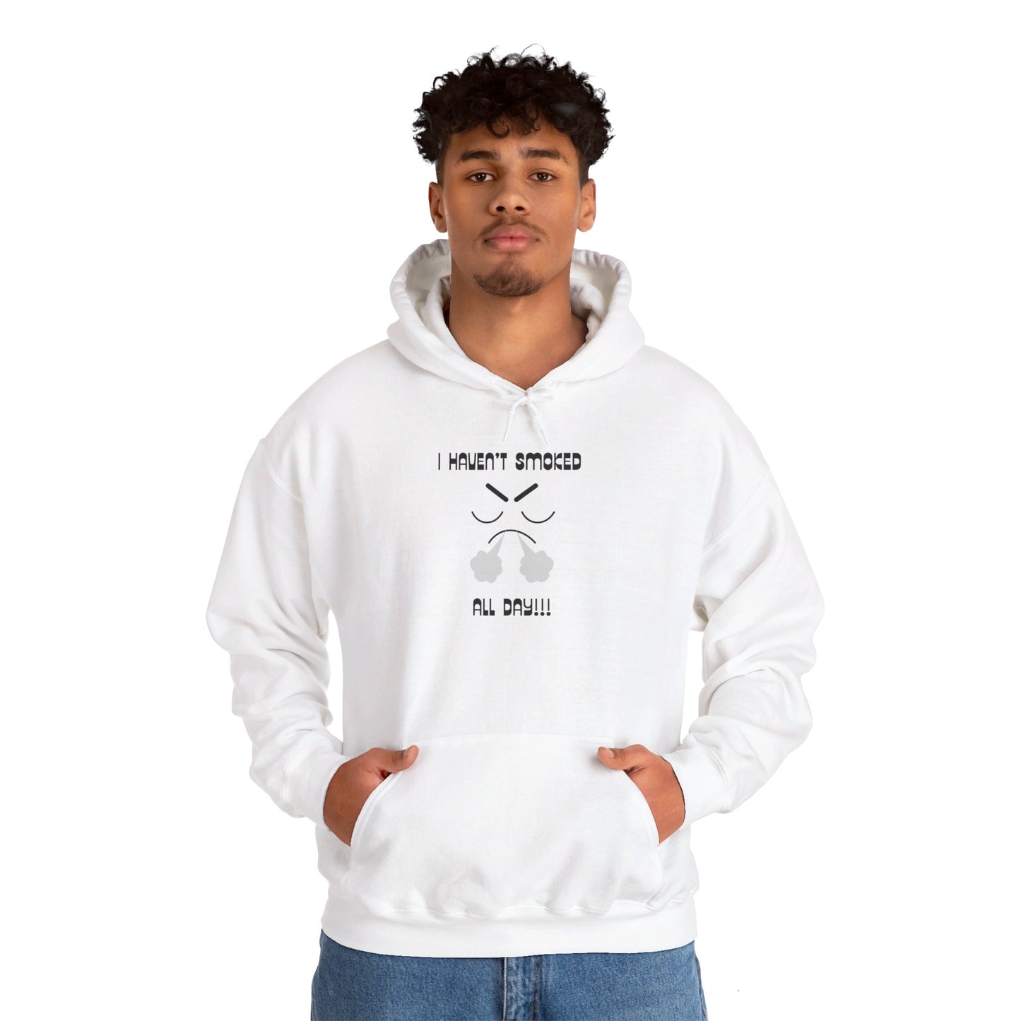 I haven't smoked all day hooded sweatshirt