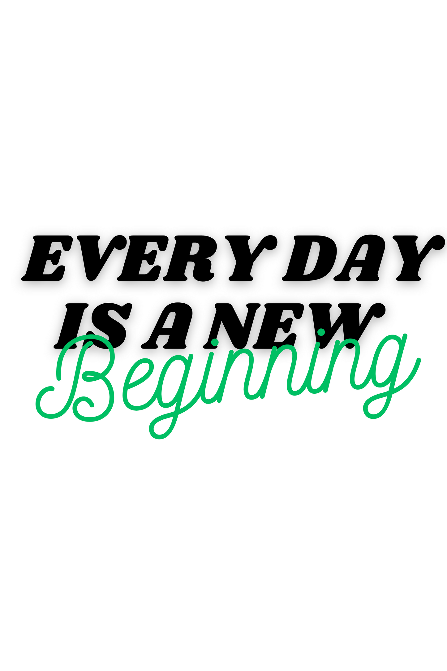 Every day is a new beginning wall art digital print